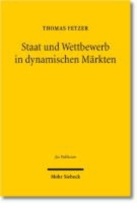 Staat und Wettbewerb in dynamischen Märkten - Eine juristisch-ökonomische Untersuchung unter besonderer Berücksichtigung der sektorspezifischen Telekommunikationsregulierung in Deutschland und den USA.