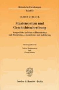 Staatensystem und Geschichtsschreibung - Ausgewählte Aufsätze zu Humanismus und Historismus, Absolutismus und Aufklärung.