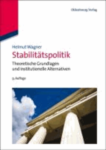 Stabilitätspolitik - Theoretische Grundlagen und institutionelle Alternativen.