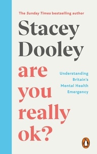 Stacey Dooley - Are You Really OK? - Understanding Britain’s Mental Health Emergency.
