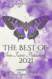  Stacey Jaine McIntosh - The Best of Iron Faerie Publishing 2021.
