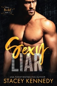  Stacey Kennedy - Sexy Liar (A Dirty Little Secrets Duet) - Dirty Hacker, #1.