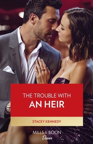 Stacey Kennedy - The Trouble With An Heir.