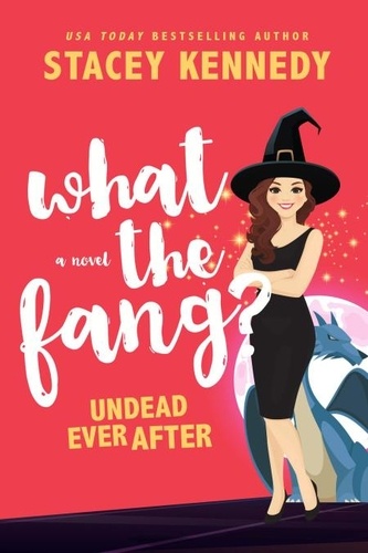  Stacey Kennedy - What the Fang? - Undead Ever After, #1.