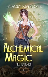  Stacey Keystone - Alchemical Magic - The Alchemist, #2.