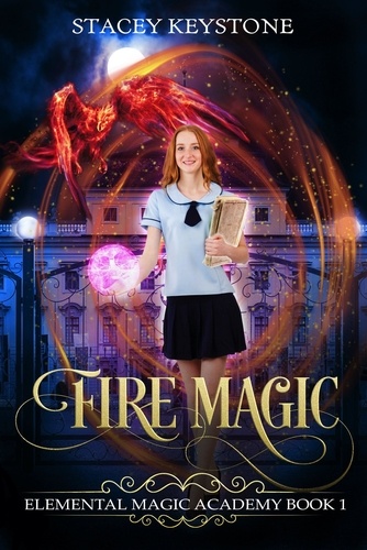  Stacey Keystone - Fire Magic: Elemental Magic Series Book 1 - Elemental Magic, #1.