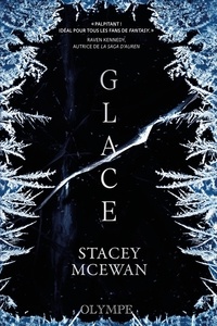 Stacey Mcewan - La trilogie des glaces Tome 1 : Glace.