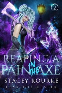  Stacey Rourke - Reaping a Pain in the Axe - Fear the Reaper Saga.