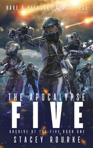  Stacey Rourke - The Apocalypse Five - Archive of the Five, #1.