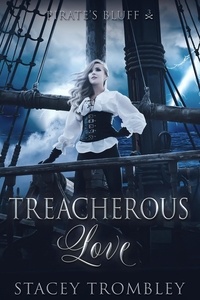  Stacey Trombley - Trecherous Love - Pirate's Bluff, #3.