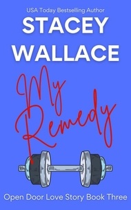  Stacey Wallace - My Remedy - Open Door Love Story, #3.