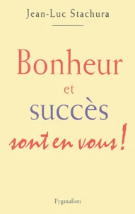 Bonheur et succès sont en vous !
