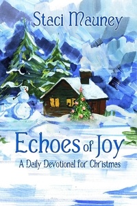  Staci Mauney - Echoes of Joy: A Daily Devotional for Christmas.