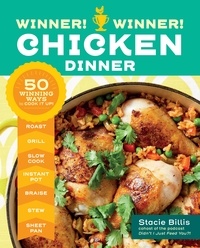 Stacie Billis - Winner! Winner! Chicken Dinner - 50 Winning Ways to Cook It Up!.