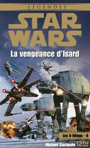 Star Wars - Les X-wings Tome 8 : La Vengeance d'Isard