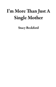 I'm More Than Just A Single Mother