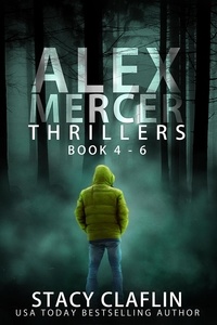  Stacy Claflin - Alex Mercer Thrillers Box Set: Books 4-6.