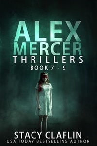 Stacy Claflin - Alex Mercer Thrillers Box Set: Books 7-9.