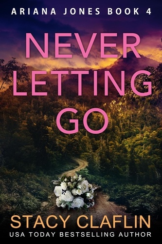  Stacy Claflin - Never Letting Go - Ariana Jones, #4.