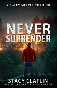  Stacy Claflin - Never Surrender - An Alex Mercer Thriller, #12.