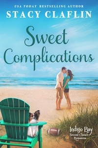  Stacy Claflin - Sweet Complications - Indigo Bay Second Chance Romances, #4.