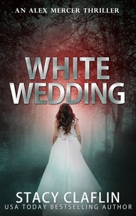  Stacy Claflin - White Wedding - An Alex Mercer Thriller, #10.