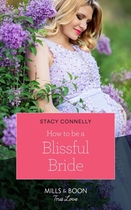 Stacy Connelly - How To Be A Blissful Bride.
