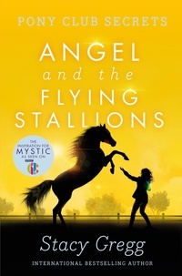 Stacy Gregg - Angel and the Flying Stallions.