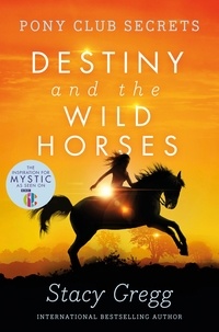 Stacy Gregg - Destiny and the Wild Horses.