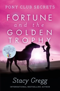 Stacy Gregg - Fortune and the Golden Trophy.