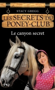 Stacy Gregg - Les secrets du poney-club Tome 10 : Le canyon secret.