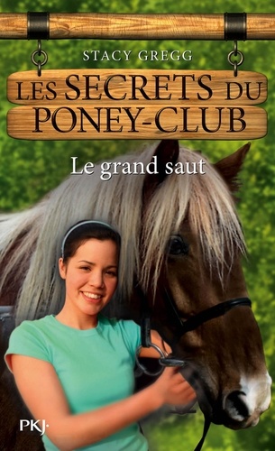 Les secrets du poney-club Tome 11 Le grand saut