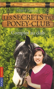 Stacy Gregg - Les secrets du poney-club Tome 7 : Complot au club.