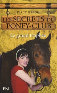Stacy Gregg - Les secrets du poney-club Tome 8 : Le grand trophée.