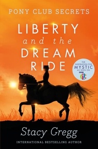 Stacy Gregg - Liberty and the Dream Ride.