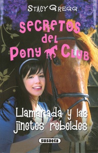 Stacy Gregg - Secretos del Pony Club Tome 10 : Llamarada y las jinetes rebeldes.
