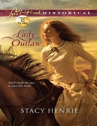 Stacy Henrie - Lady Outlaw.