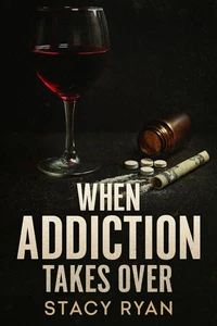 When Addiction Takes Over