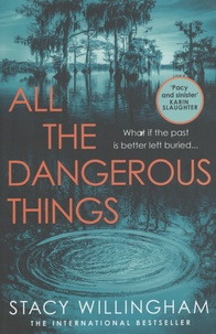 Stacy Willingham - All the Dangerous Things.