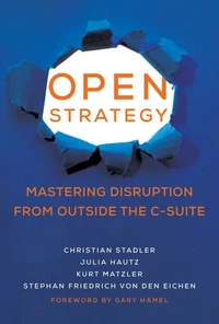 Open Strategy Mastering Disruption from Outside the C-Suite /anglais