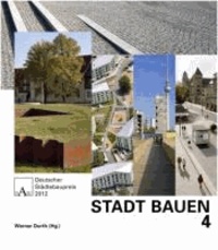 STADT BAUEN 4 - Deutscher Städtebaupreis 2012.