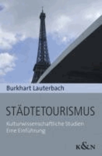 Städtetourismus - Kulturwissenschaftliche Studien. Eine Einführung..
