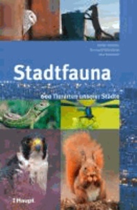 Stadtfauna - 600 Tierarten unserer Städte.