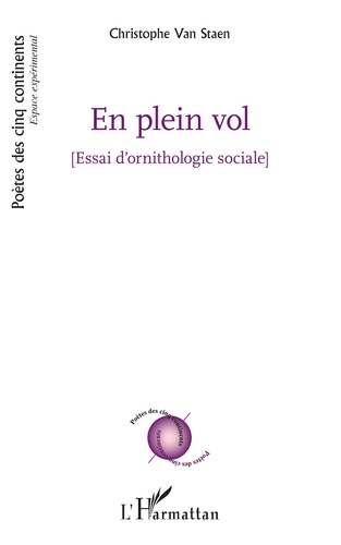 Staen christophe Van - En plein vol - Essai d'ornithologie sociale.