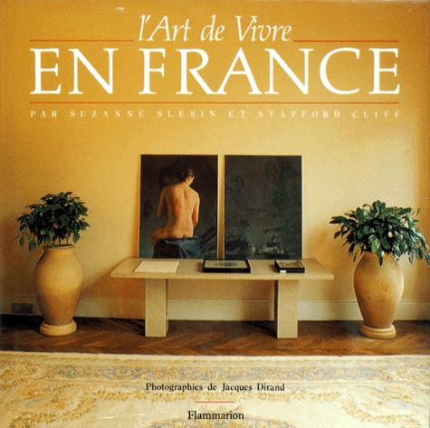 Stafford Cliff et Suzanne Slesin - L'Art de vivre en France.