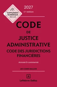 Code de justice administrative - Code des juridictions financières 2027, annoté et commenté. 11e éd.