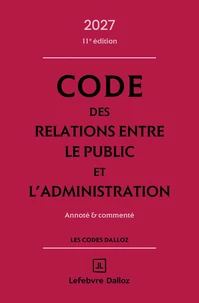 Code des relations entre le public et l'administration 2027, annoté et commenté. 11e éd.