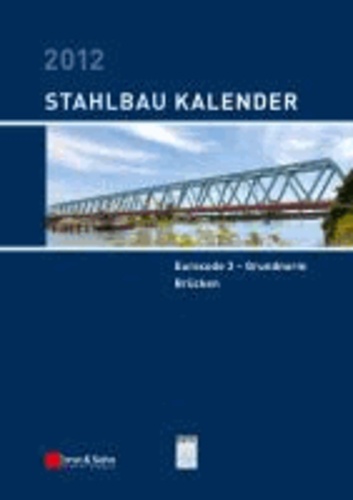 Stahlbau-Kalender 2012 - Eurocode 3 - Grundnorm, Brücken.