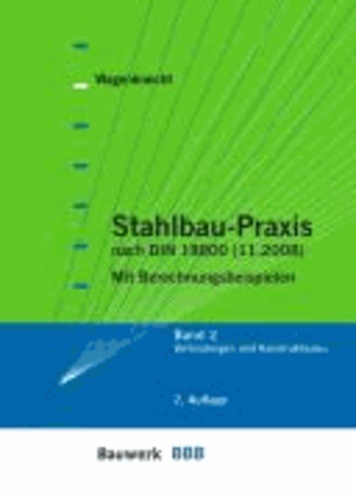 Stahlbau-Praxis 2 - Band 2: Verbindungen und Konstruktionen.Mit Berechnungsbeispielen.