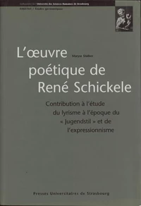 L'Oeuvre Poetique De Rene Schickele. Contribution A L'Etude Du Lyrisme A L'Epoque Du "Jugendstil" Et De L'Expressionisme
